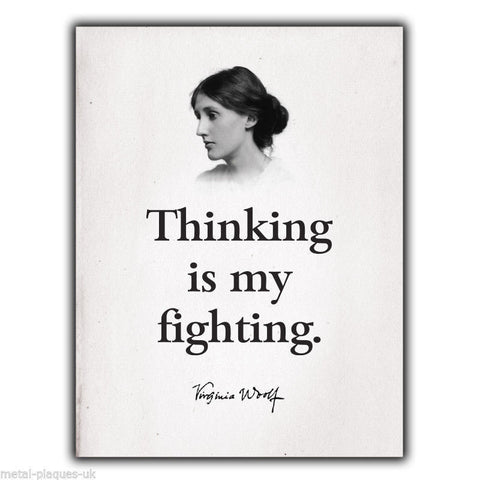  Virginia Woolf SIGN METAL PLAQUE Quote Art print - THINKING IS MY FIGHTING