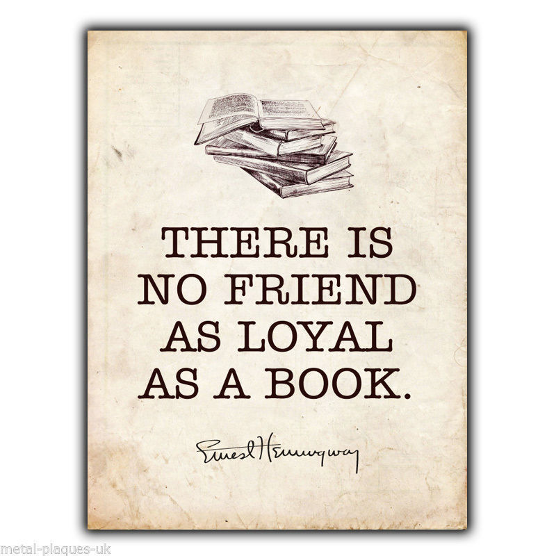 SIGN METAL WALL PLAQUE THERE IS NO FRIEND AS LOYAL BOOK Ernest Hemingway Quote