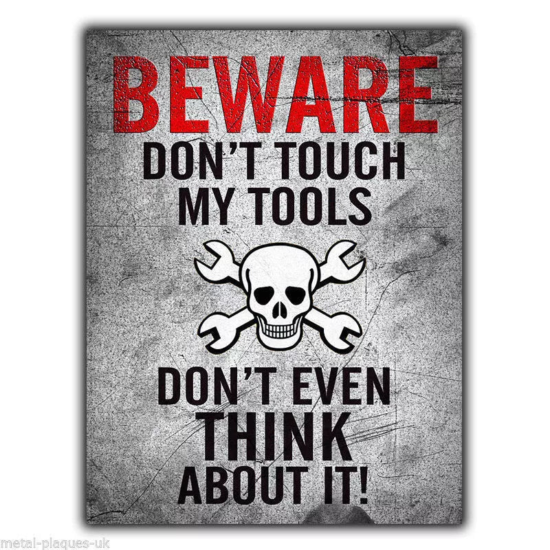 METAL SIGN WALL PLAQUE "BEWARE DON'T TOUCH MY TOOLS DON'T EVEN THINK ABOUT IT!