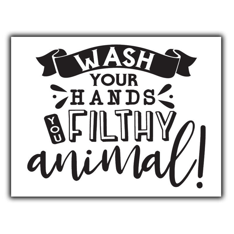 WASH YOUR HANDS YOU FILTHY ANIMAL bathroom "METAL SIGN" NOT Cheap Paper or Card