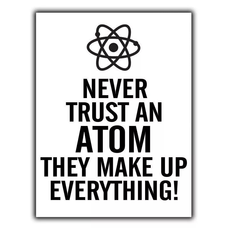 NEVER TRUST AN ATOM SIGN METAL PLAQUE funny humorous PHYSICS SCIENCE