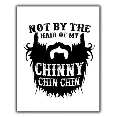 NOT BY THE HAIR ON MY CHINNY CHIN SIGN METAL PLAQUE Beard humor print