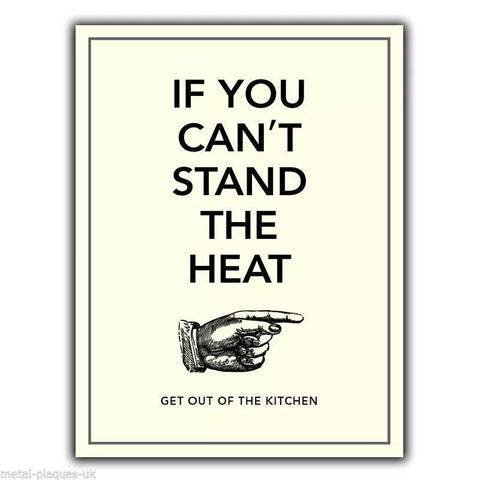 METAL SIGN WALL PLAQUE IF YOU CANT STAND THE HEAT GET OUT KITCHEN humorous print