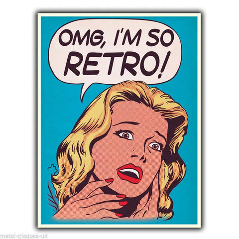 METAL SIGN WALL PLAQUE OMG I'M SO RETRO Humorous Funny poster art print picture