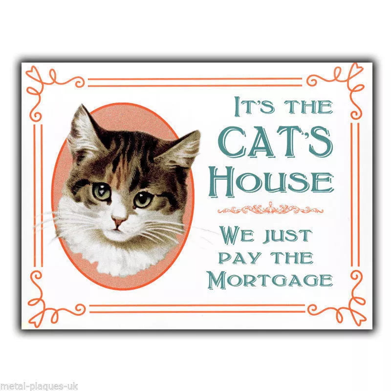 METAL SIGN WALL PLAQUE IT'S THE CAT'S HOUSE Humorous Print Gift Pet Cat Kitten