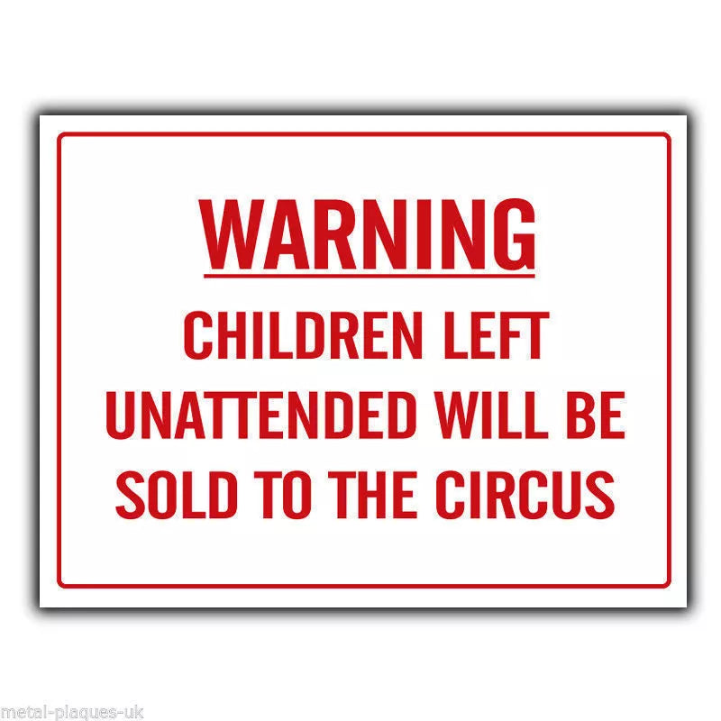 WARNING CHILDREN LEFT UNATTENDED WILL BE SOLD Humorous METAL SIGN PLAQUE poster