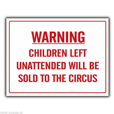 WARNING CHILDREN LEFT UNATTENDED WILL BE SOLD Humorous METAL SIGN PLAQUE poster