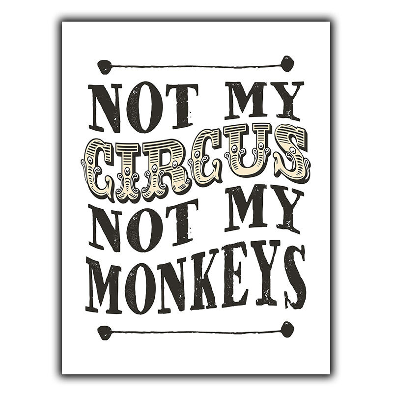 NOT MY CIRCUS NOT MY MONKEYS quote SIGN METAL PLAQUE humorous print