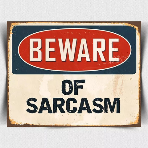 BEWARE OF SARCASM METAL WALL SIGN PLAQUE humorous funny poster bedroom door