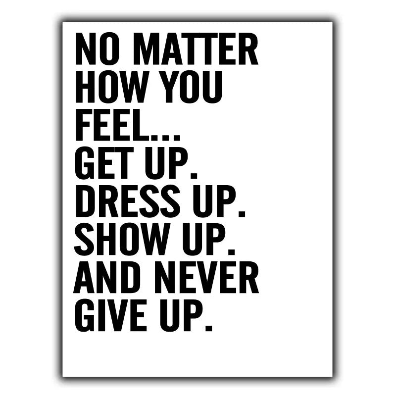 NO MATTER HOW YOU FEEL METAL WALL PLAQUE inspirational motivational work quote