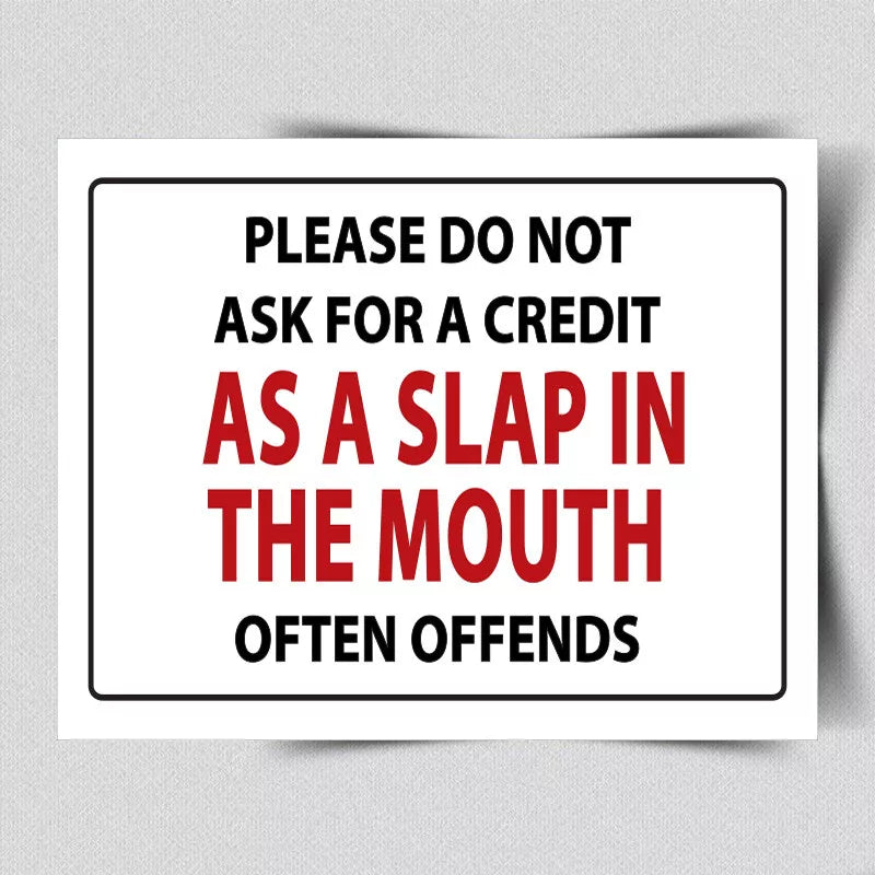 METAL WALL PLAQUE PLEASE DO NOT ASK FOR CREDIT Sign funny humorous shop print