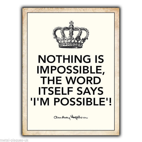 SIGN METAL PLAQUE NOTHING IS IMPOSSIBLE - Audrey Hepburn Quote poster