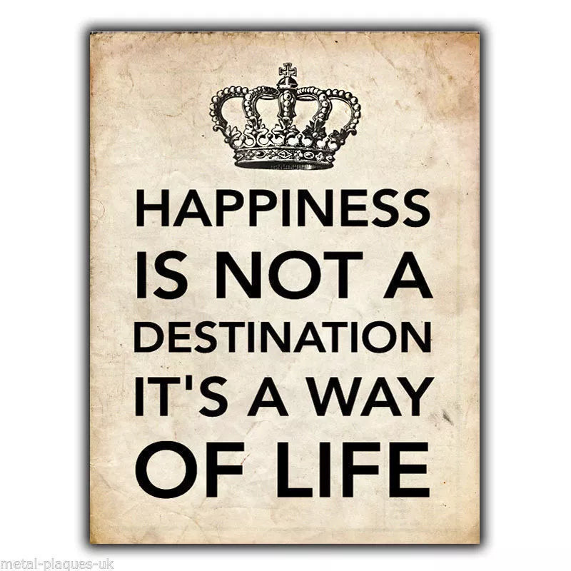 METAL SIGN WALL PLAQUE "HAPPINESS IS NOT A DESTINATION" poster art picture print