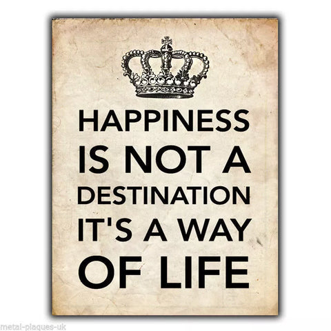 METAL SIGN WALL PLAQUE "HAPPINESS IS NOT A DESTINATION" poster art picture print