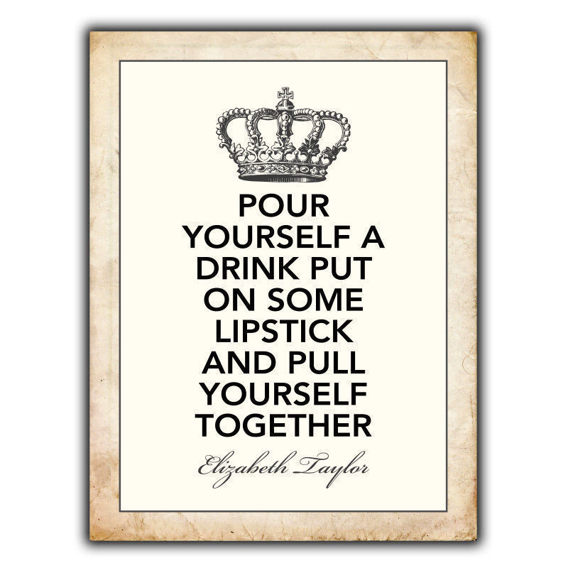 SIGN METAL PLAQUE POUR YOURSELF A DRINK Elizabeth Taylor Quote Print poster