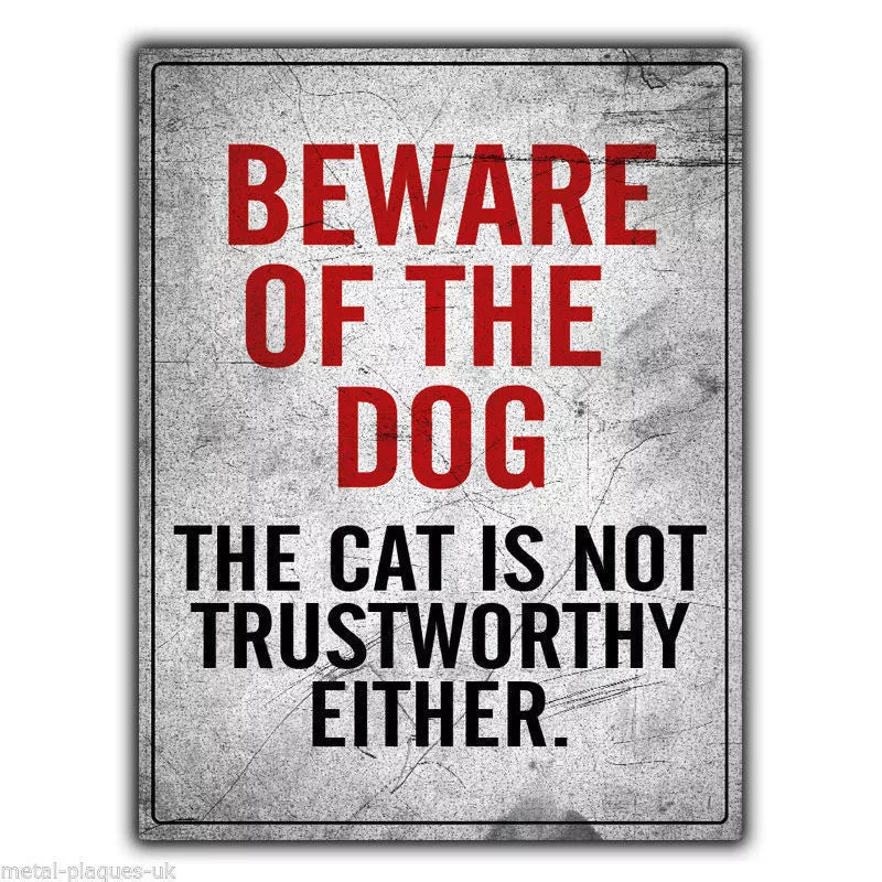 METAL SIGN WALL PLAQUE funny "Beware of the Dog the Cat is not Trustworthy"