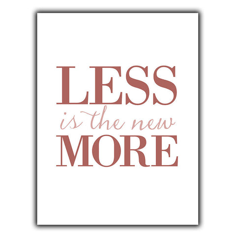 LESS IS THE NEW MORE SIGN METAL PLAQUE Inspirational funny quote print