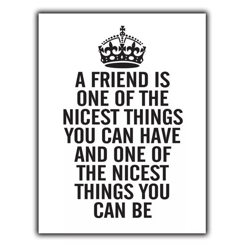 KEEP CALM A FRIEND IS ONE OF THE NICEST THINGS YOU CAN BE SIGN METAL PLAQUE