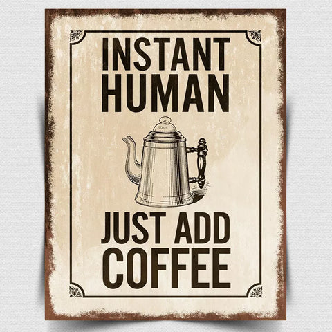 Instant Human Coffee METAL PLAQUE WALL SIGN Vintage Humorous quote kitchen cafe