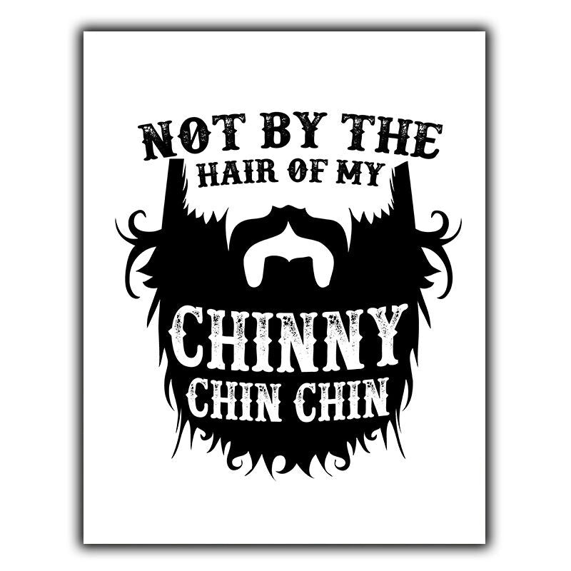 NOT BY THE HAIR ON MY CHINNY CHIN SIGN METAL PLAQUE Beard humor print