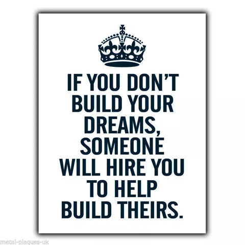 METAL SIGN WALL PLAQUE KEEP CALM "IF YOU DON'T BUILD YOUR DREAMS" poster print