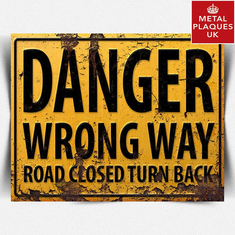 SIGN METAL PLAQUE DANGER WRONG WAY ROAD CLOSED WARNING humorous funny poster