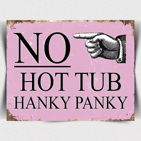 NO HOT TUB HANKY PANKY RULES METAL SIGN WALL DOOR PLAQUE A5 SIZE Sticky pads