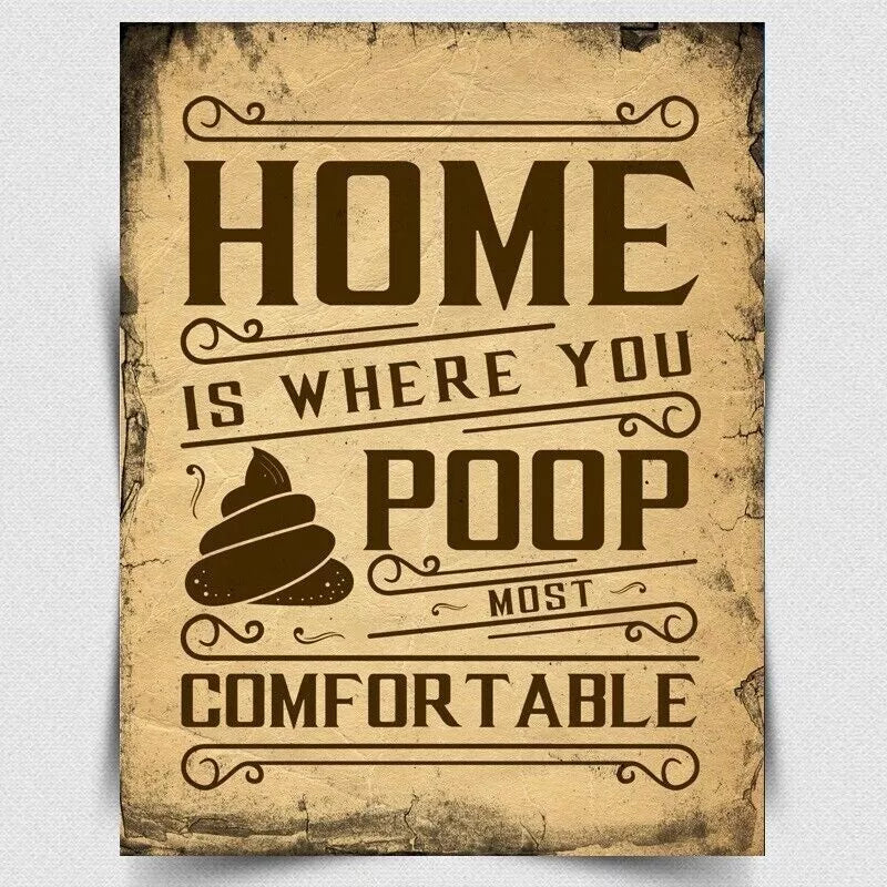 METAL SIGN WALL PLAQUE Home is where you Poop most Comfortable bathroom toilet