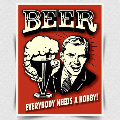 METAL SIGN PLAQUE Retro funny BEER EVERYBODY NEEDS A HOBBY man cave bar alcohol