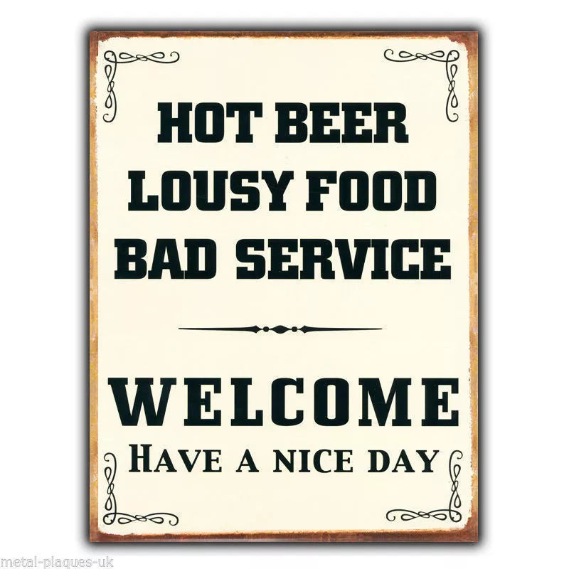 METAL SIGN WALL PLAQUE "WELCOME - HOT BEER LOUSY FOOD BAD SERVICE" FUNNY POSTER