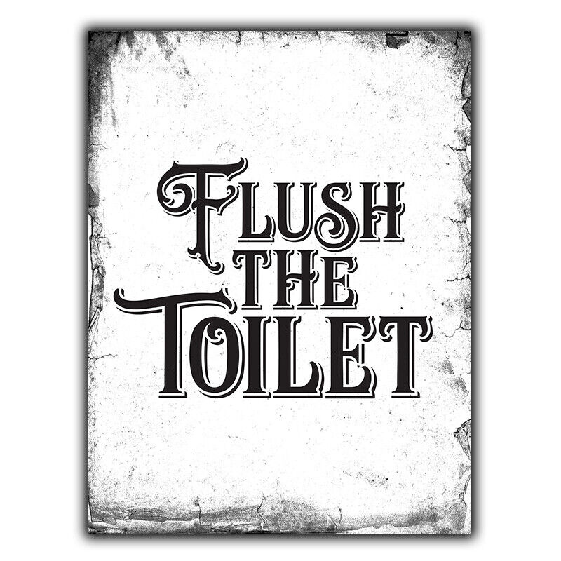 METAL SIGN WALL PLAQUE FLUSH THE TOILET poster print picture vintage bathroom