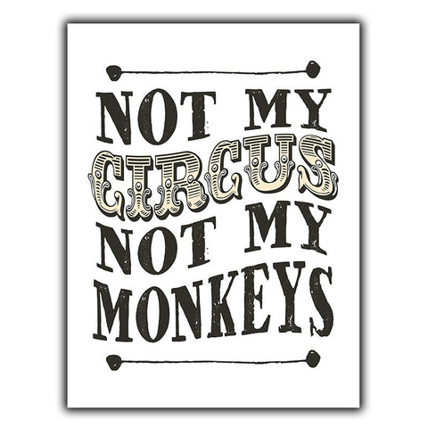 NOT MY CIRCUS NOT MY MONKEYS quote SIGN METAL PLAQUE large A3 420 x 297mm