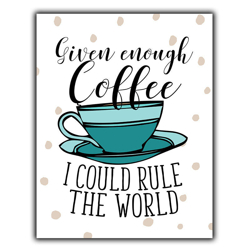 GIVEN ENOUGH COFFEE RULE THE WORLD METAL WALL PLAQUE decor humorous kitchen art