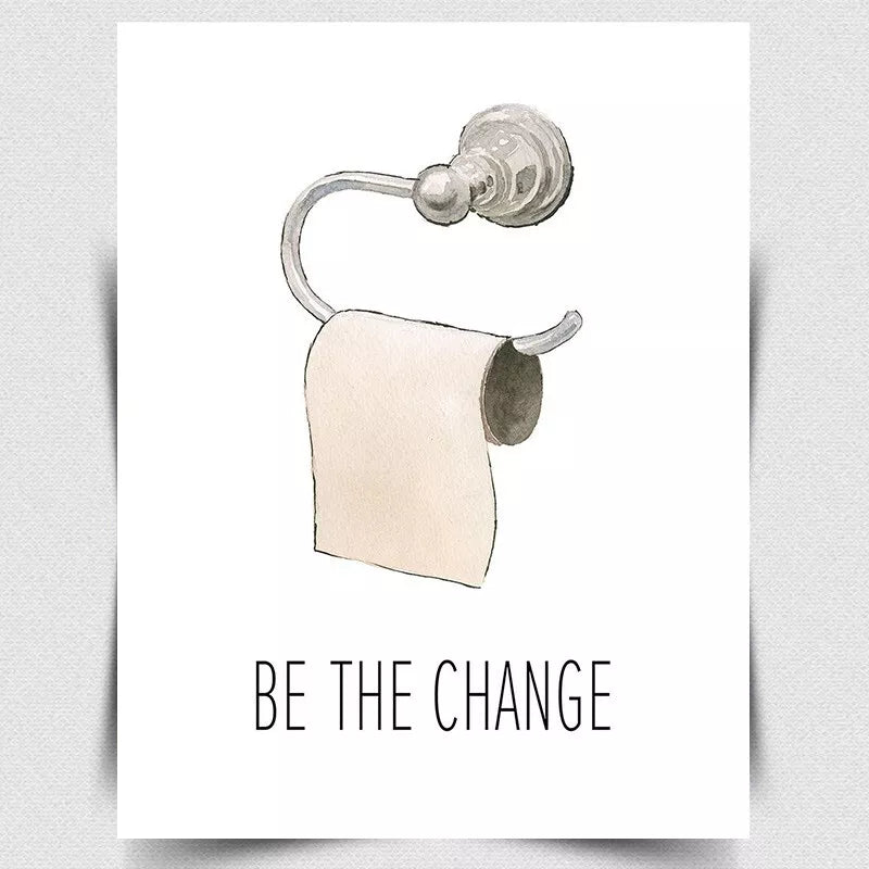 BE THE CHANGE METAL SIGN WALL PLAQUE Funny toilet roll bathroom wall print