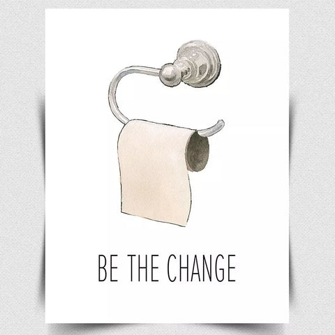 BE THE CHANGE METAL SIGN WALL PLAQUE Funny toilet roll bathroom wall print