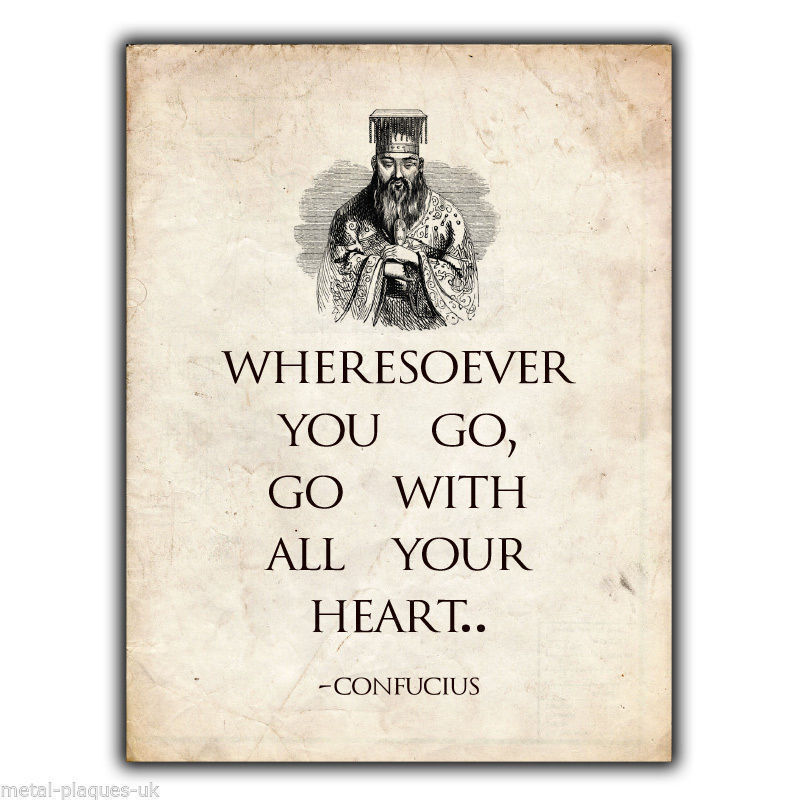 CONFUCIUS WHERESOEVER YOU GO QUOTE SAYING METAL SIGN PLAQUE inspirational poster