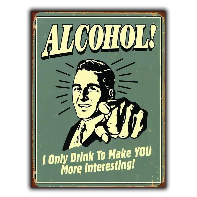 ALCOHOL! I Only Drink to Make You Interesting Beer SIGN METAL PLAQUE Retro funny