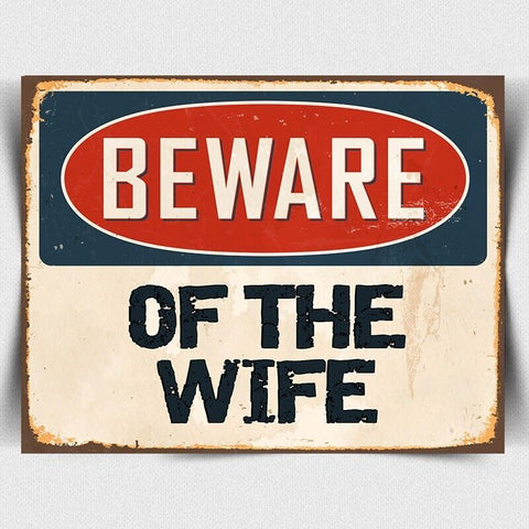 BEWARE of the WIFE Retro Metal Wall Garage Vintage funny Man Cave Pub Shed Sign