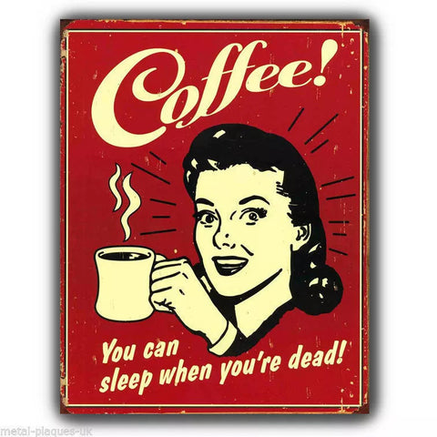 METAL SIGN WALL PLAQUE COFFEE! YOU CAN SLEEP WHEN YOU'RE DEAD Retro poster print