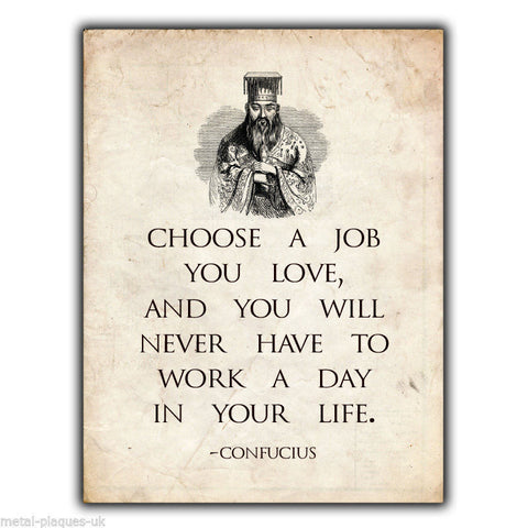 CONFUCIUS CHOOSE A JOB YOU LOVE QUOTE SAYING SIGN METAL WALL PLAQUE poster print