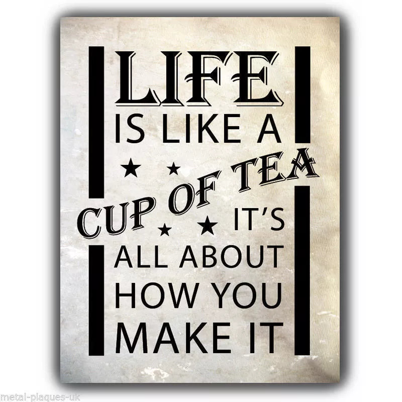 SIGN METAL PLAQUE - LIFE IS LIKE A CUP OF TEA print poster picture hanging