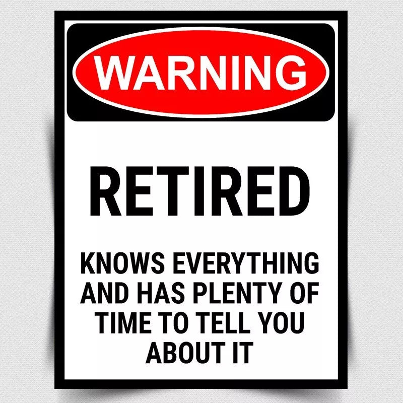 WARNING RETIRED AND KNOWS EVERYTHING Sign METAL WALL SIGN PLAQUE funny poster