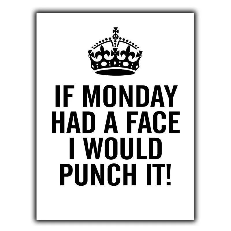 IF MONDAY HAD A FACE I WOULD PUNCH IT! - METAL WALL SIGN PLAQUE funny humorous