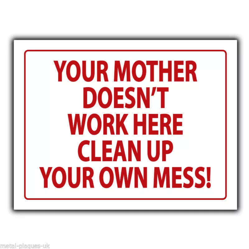 YOUR MOTHER DOESN'T WORK HERE METAL SIGN WALL PLAQUE humorous poster print